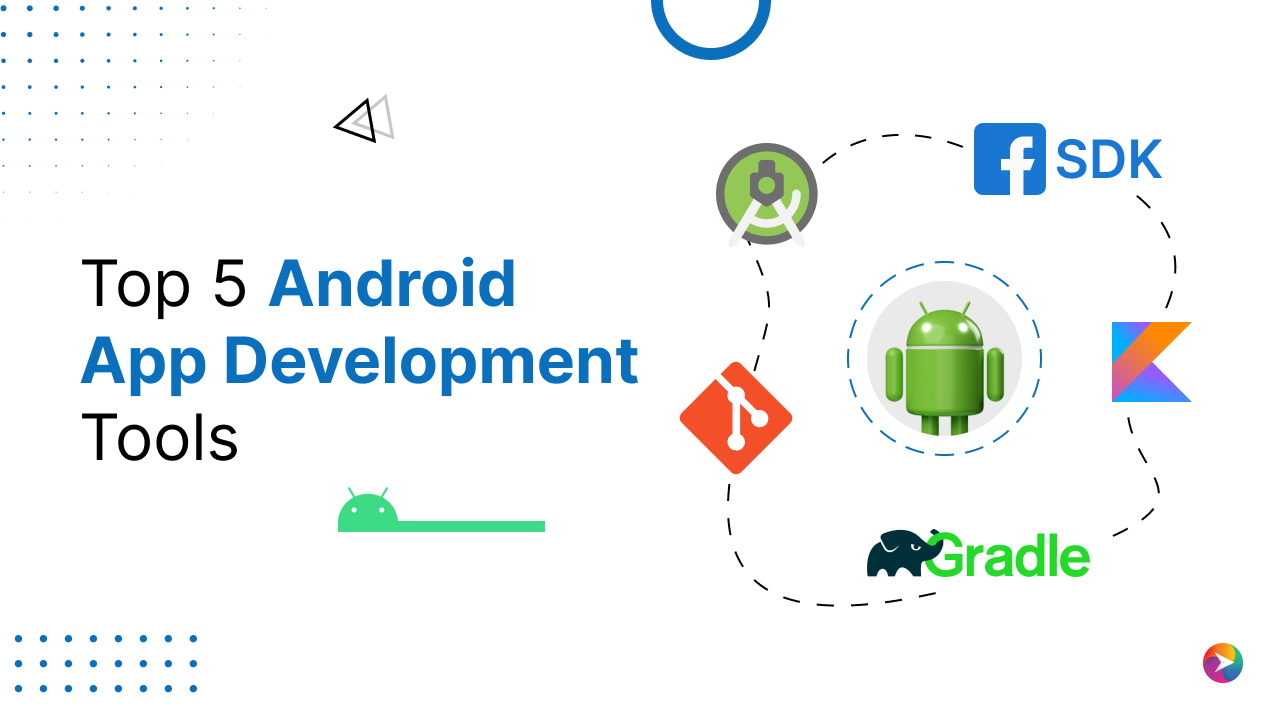 Top 5 Android App Development Tools